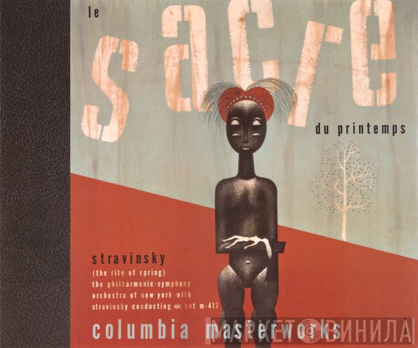 Igor Stravinsky, The Philharmonic Symphony Orchestra of New York  - Le Sacre Du Printemps (The Rite Of Spring)