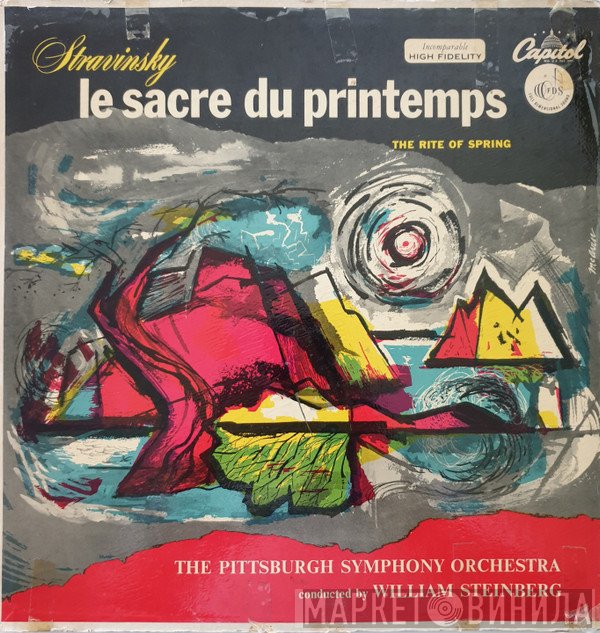 Igor Stravinsky, William Steinberg, The Pittsburgh Symphony Orchestra  - Le Sacre Du Printemps (The Rite Of Spring)