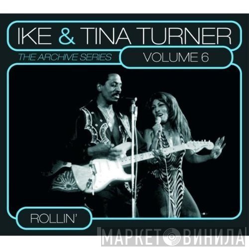 Ike & Tina Turner - The Archive Series Volume 6 Rollin'