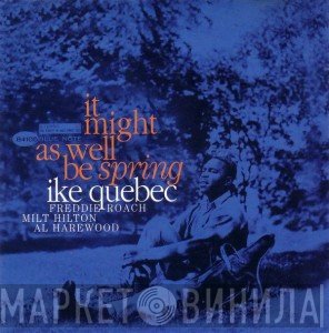 Ike Quebec  - It Might As Well Be Spring