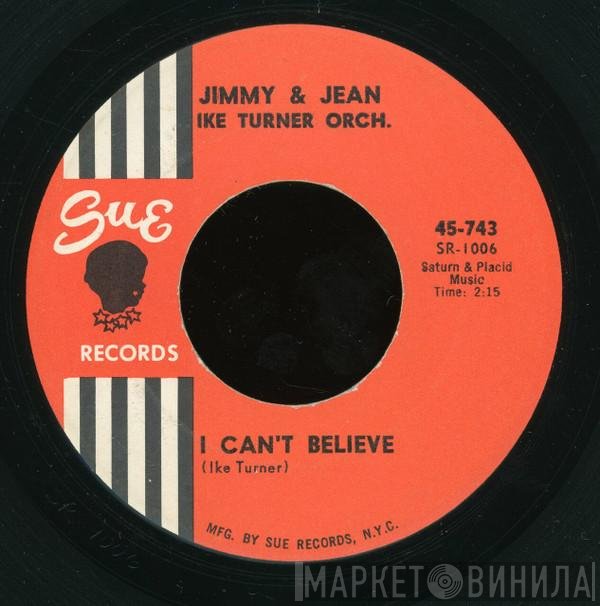 Ike Turner & His Orchestra, Jimmy & Jean - I Can't Believe / I Want To Marry You