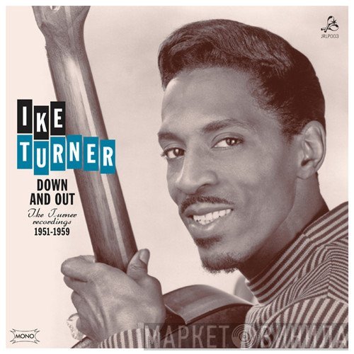 Ike Turner - Down And Out - Ike Turner Recordings 1951-1959