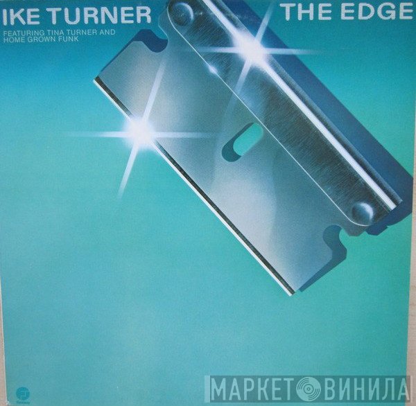 Ike Turner Featuring Tina Turner And Home Grown Funk  - The Edge