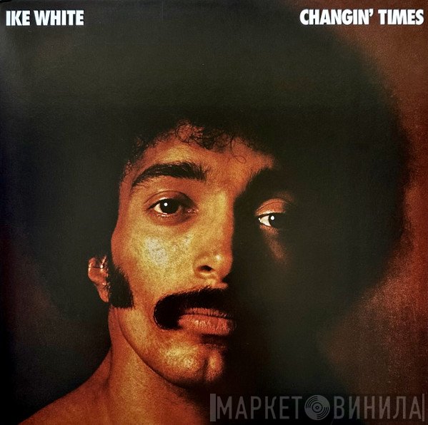 Ike White - Changin' Times