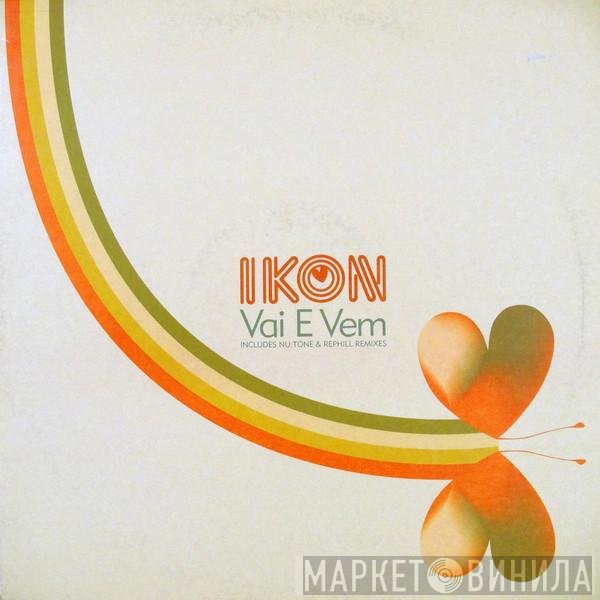 Ikon  - Vai E Vem