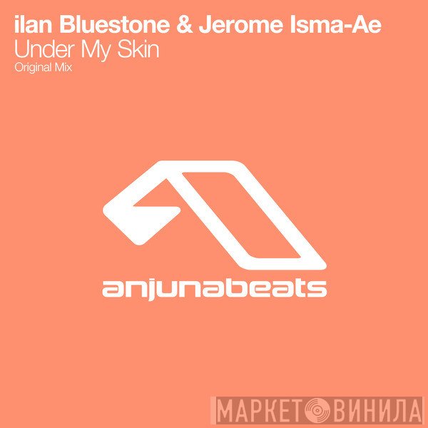Ilan Bluestone & Jerome Isma-Ae  - Under My Skin