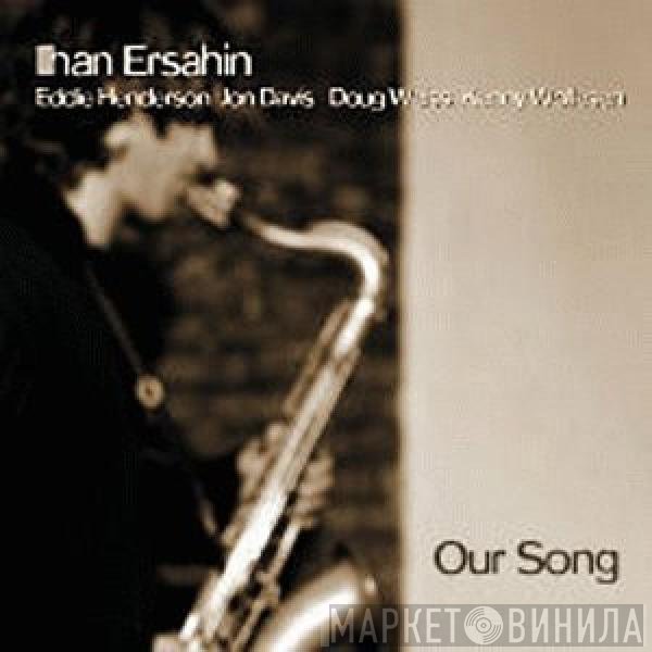 Ilhan Ersahin, Eddie Henderson, Jon Davis , Doug Weiss, Kenny Wollesen  - Our Song