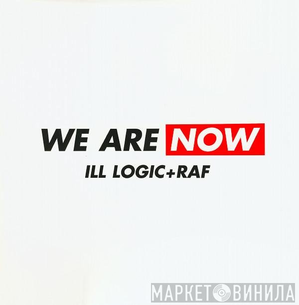 Ill Logic & DJ Raf - We Are Now / The Price