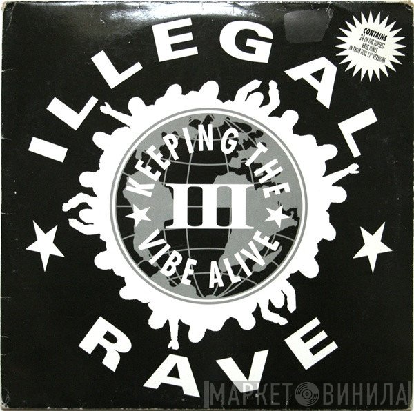  - Illegal Rave III • Keeping The Vibe Alive