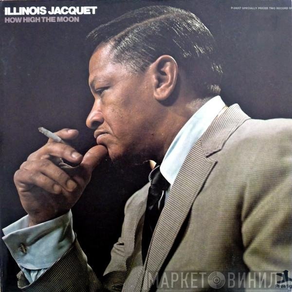 Illinois Jacquet  - How High The Moon