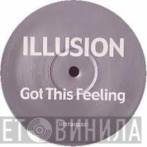 Illusion  - Got This Feeling