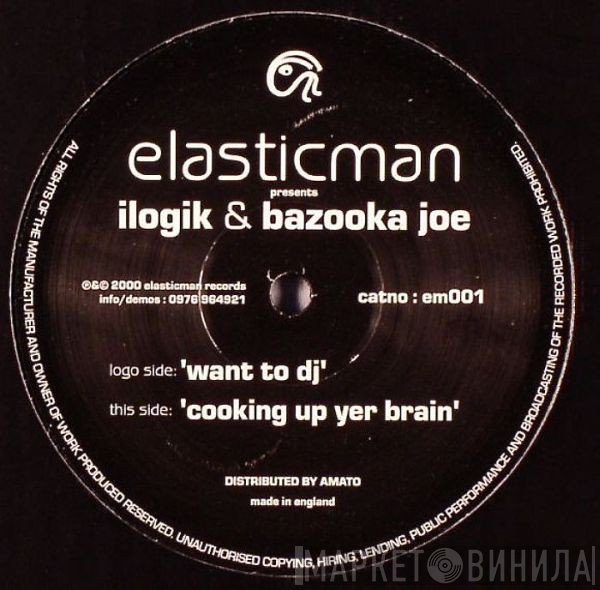 Ilogik, Bazooka Joe - Want To DJ / Cooking Up Yer Brain