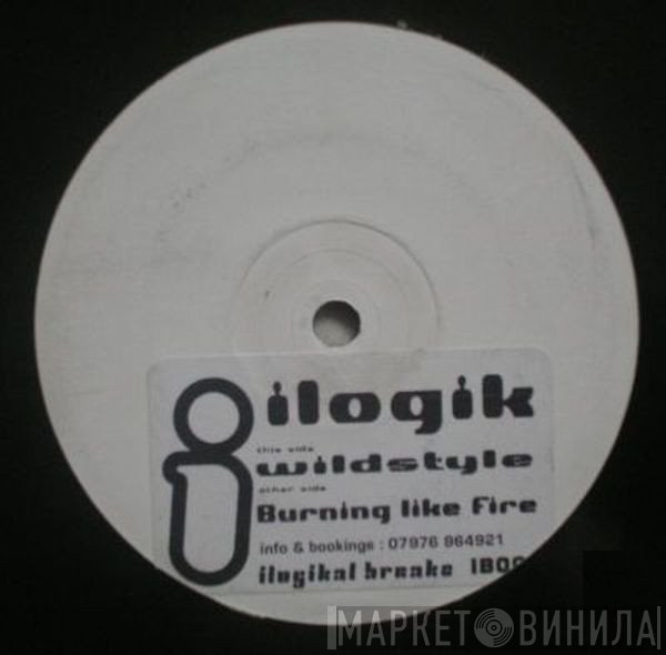 Ilogik - Wildstyle / Burning Like Fire