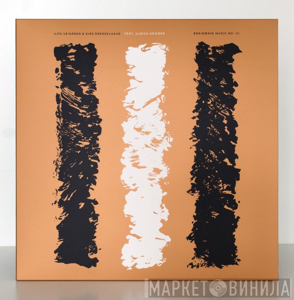 Ilpo Väisänen, Ulrich Krieger, Dirk Dresselhaus - Brainwave Music No. III