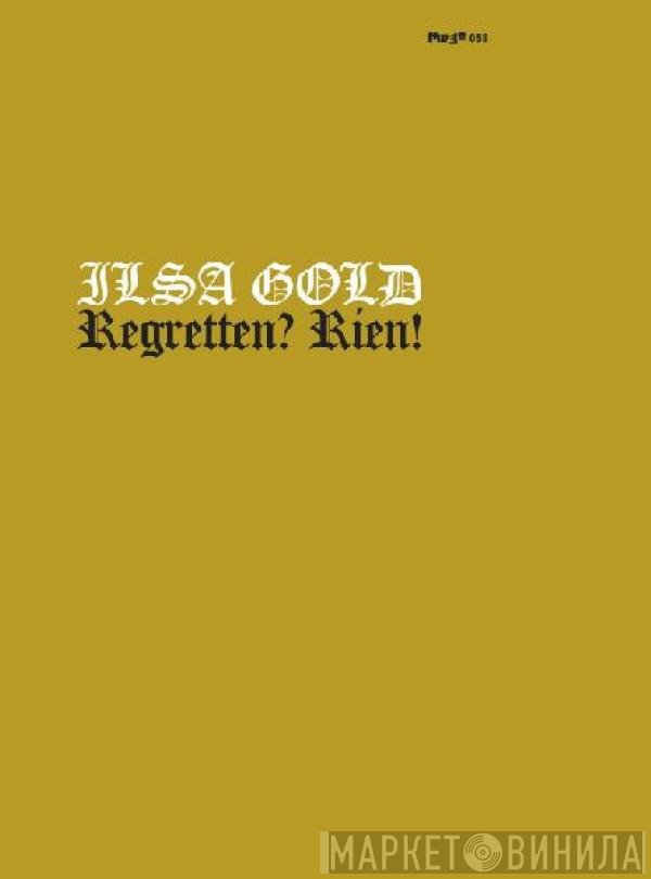 Ilsa Gold - Regretten? Rien!