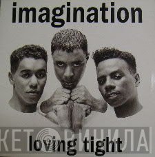 Imagination  - Loving Tight
