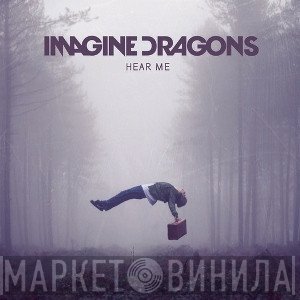 Imagine Dragons  - Hear Me