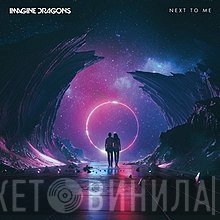 Imagine Dragons  - Next To Me