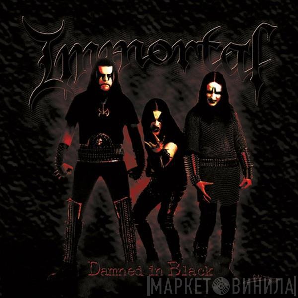 Immortal  - Damned In Black