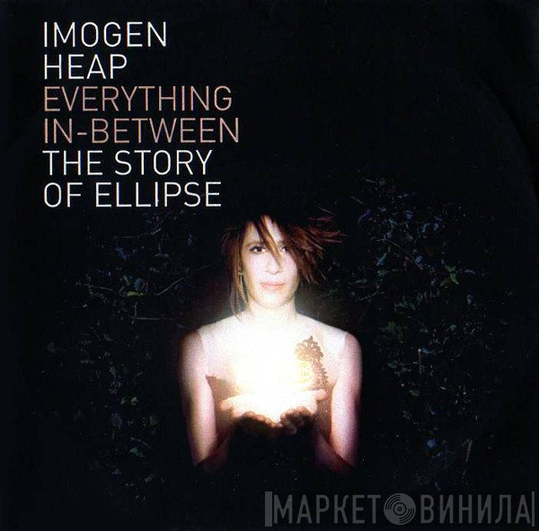 Imogen Heap - Everything In-Between: The Story Of Ellipse