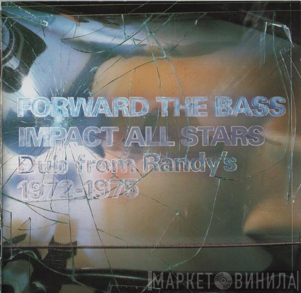 Impact All Stars  - Forward The Bass (Dub From Randy's 1972-1975)