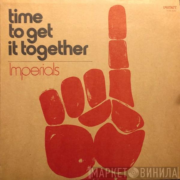 Imperials  - Time To Get It Together