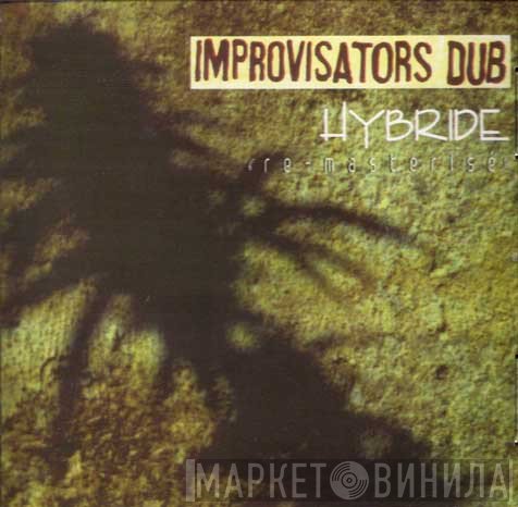 Improvisators Dub  - Hybride