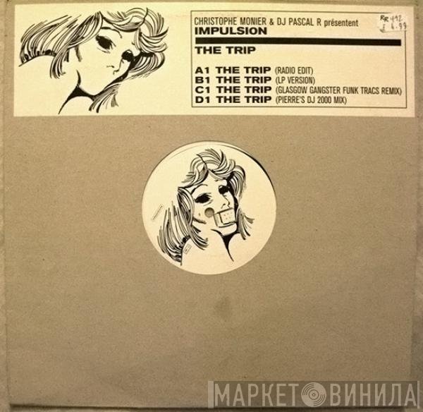 Impulsion, Christophe Monier, DJ Pascal R - The Trip