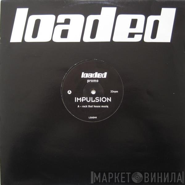 Impulsion - Rock That House Musiq