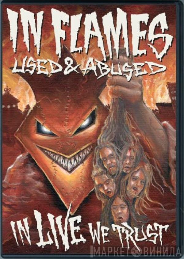In Flames - Used And Abused...In Live We Trust