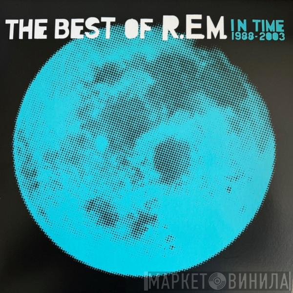  - In Time: The Best Of R.E.M. 1988-2003