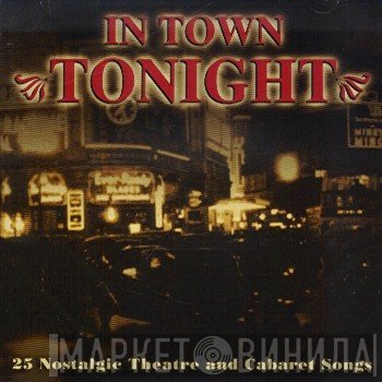  - In Town Tonight - 25 Nostalgie Theatre And Cabaret Songs