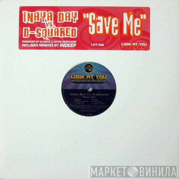 Inaya Day vs. D-Squared  - Save Me