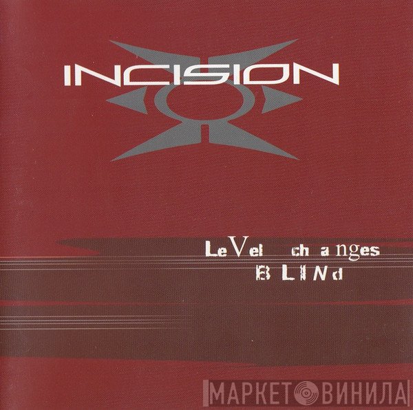 Incision  - Level Changes Blind
