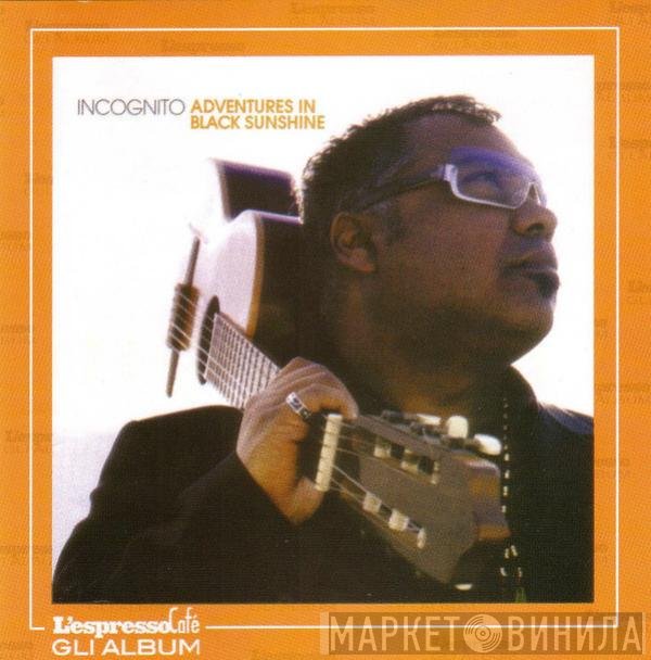 Incognito  - Adventures In Black Sunshine