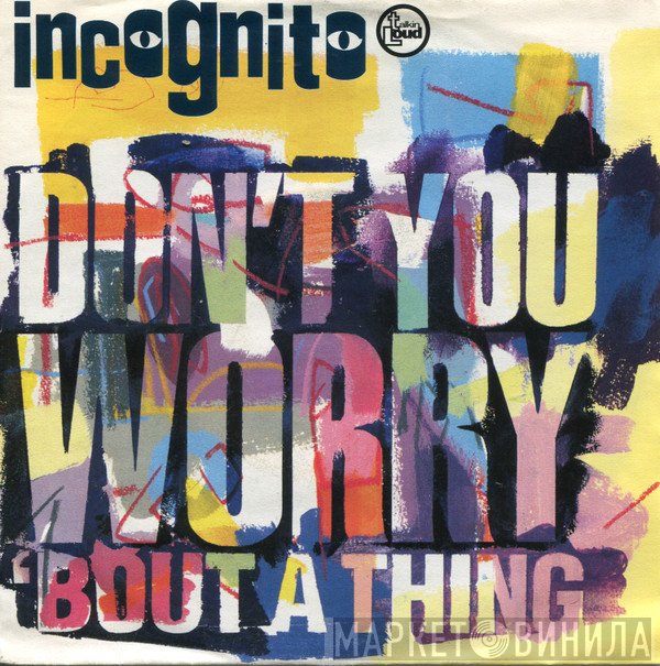 Incognito - Don't You Worry 'Bout A Thing