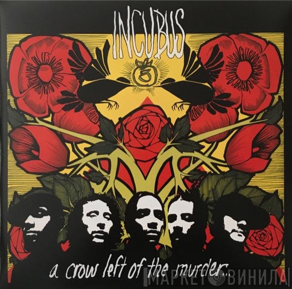 Incubus  - A Crow Left Of The Murder...
