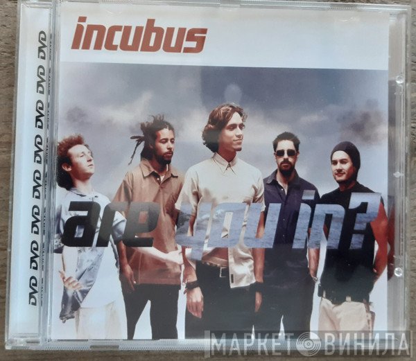 Incubus   - Are You In?