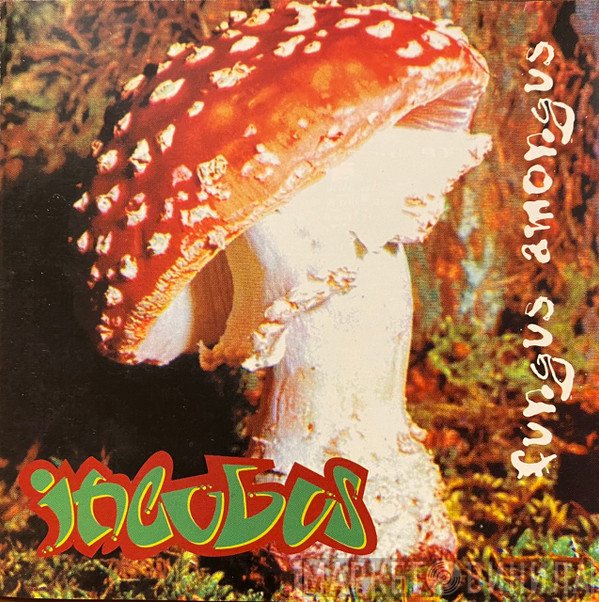 Incubus   - Fungus Amongus