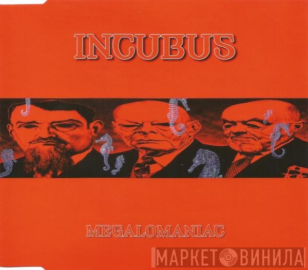 Incubus   - Megalomaniac