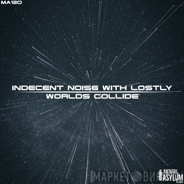 Indecent Noise With Lostly  - Worlds Collide