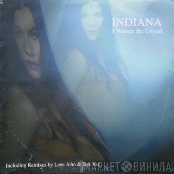Indiana  - I Wanna Be Loved