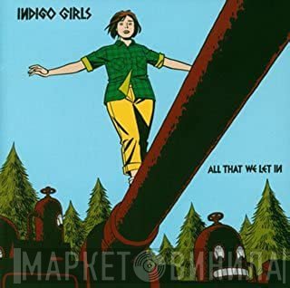 Indigo Girls  - All That We Let In