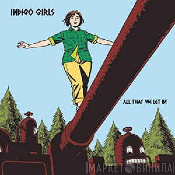 Indigo Girls  - All That We Let In