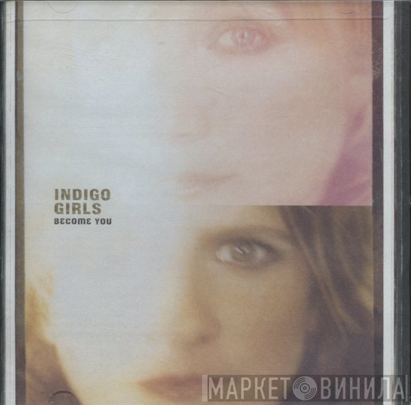 Indigo Girls  - Become You