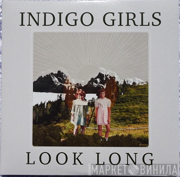 Indigo Girls  - Look Long