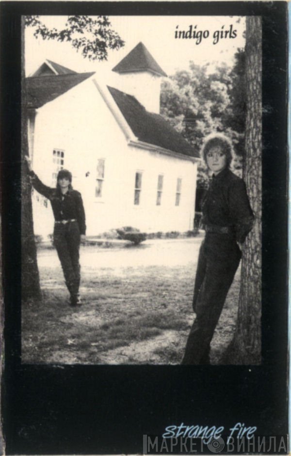 Indigo Girls  - Strange Fire