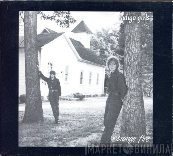 Indigo Girls  - Strange Fire