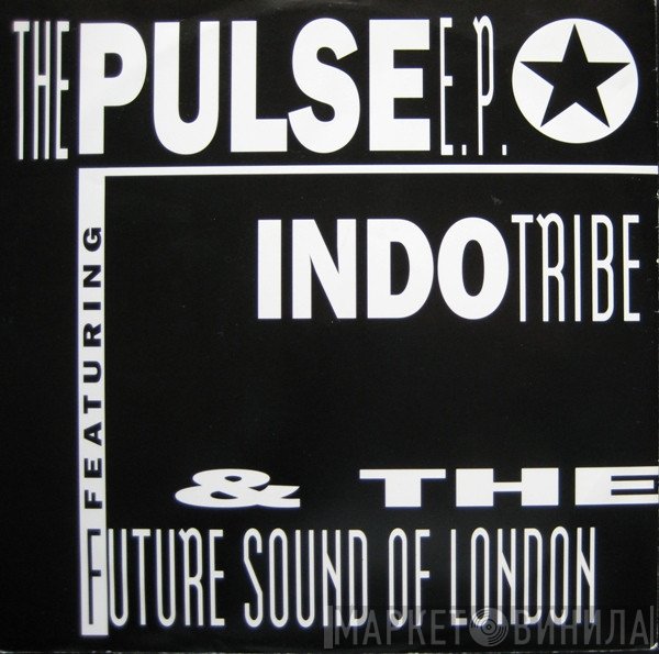 Indo Tribe, The Future Sound Of London - The Pulse E.P.