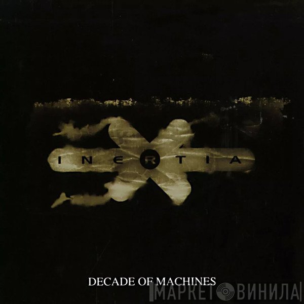 Inertia   - Decade Of Machines